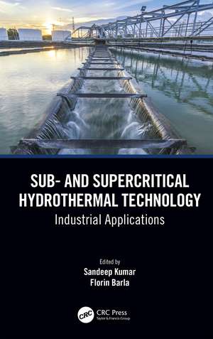 Sub- and Supercritical Hydrothermal Technology: Industrial Applications de Sandeep Kumar