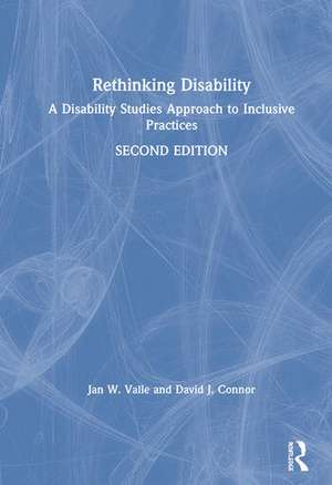 Rethinking Disability: A Disability Studies Approach to Inclusive Practices de Jan W. Valle