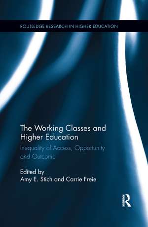 The Working Classes and Higher Education: Inequality of Access, Opportunity and Outcome de Amy E. Stich