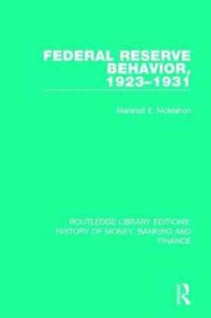 Federal Reserve Behavior, 1923-1931 de Marshall E. McMahon