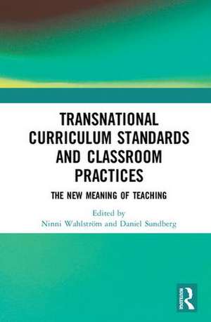 Transnational Curriculum Standards and Classroom Practices: The New Meaning of Teaching de Ninni Wahlström