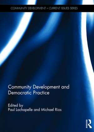 Community Development and Democratic Practice de Paul Lachapelle