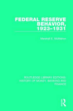 Federal Reserve Behavior, 1923-1931 de Marshall E. McMahon