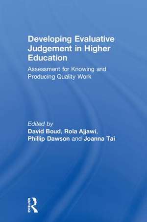 Developing Evaluative Judgement in Higher Education: Assessment for Knowing and Producing Quality Work de David Boud