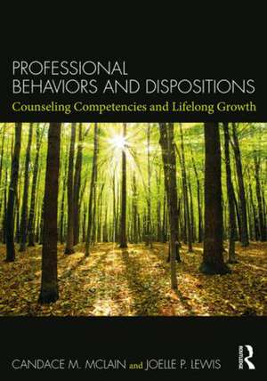 Professional Behaviors and Dispositions: Counseling Competencies and Lifelong Growth de Candace M. McLain