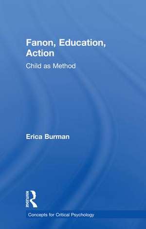 Fanon, Education, Action: Child as Method de Erica Burman