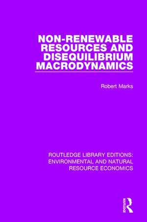 Non-Renewable Resources and Disequilibrium Macrodynamics de Robert Marks