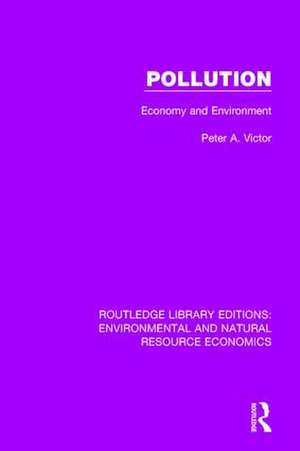 Pollution: Economy and Environment de Peter A. Victor