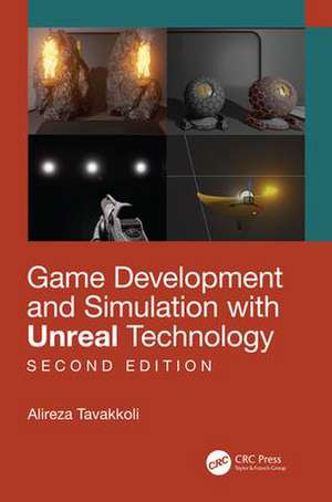 Game Development and Simulation with Unreal Technology, Second Edition de Alireza Tavakkoli