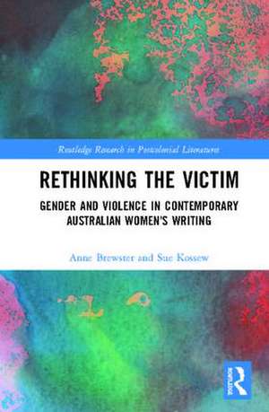 Rethinking the Victim: Gender and Violence in Contemporary Australian Women's Writing de Anne Brewster