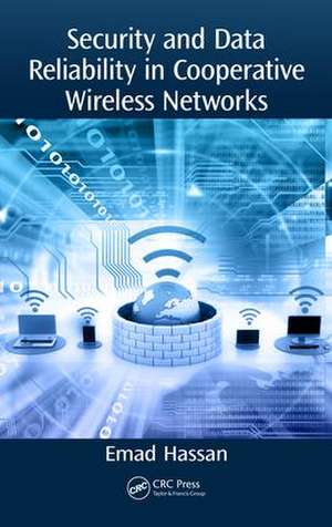 Security and Data Reliability in Cooperative Wireless Networks de Emad Hassan