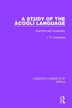 A Study of the Àcoólî Language: Grammar and Vocabulary de J. P. Crazzolara