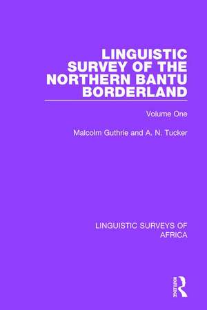 Linguistic Survey of the Northern Bantu Borderland: Volume One de Malcolm Guthrie