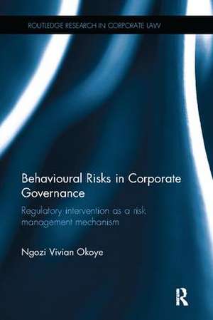 Behavioural Risks in Corporate Governance: Regulatory Intervention as a Risk Management Mechanism de Ngozi Vivian Okoye