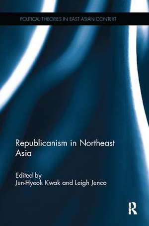 Republicanism in Northeast Asia de Jun-Hyeok Kwak