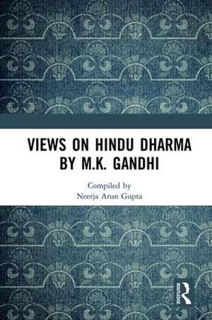 Views on Hindu Dharma by M.K. Gandhi de Neerja Arun Gupta