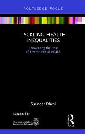 Tackling Health Inequalities: Reinventing the Role of Environmental Health de Surindar Kishen Dhesi