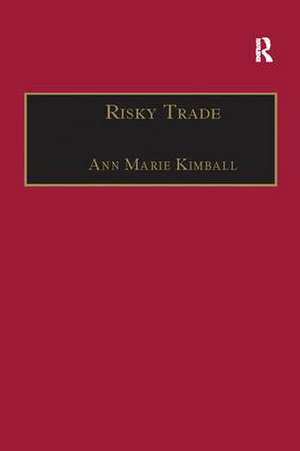 Risky Trade: Infectious Disease in the Era of Global Trade de Ann Marie Kimball