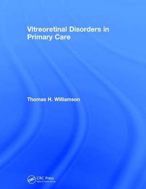 Vitreoretinal Disorders in Primary Care de Thomas H. Williamson