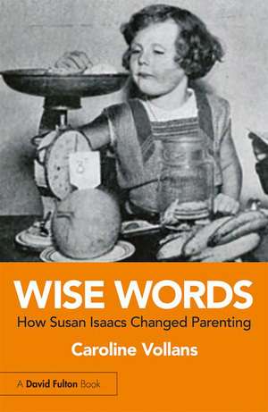 Wise Words: How Susan Isaacs Changed Parenting de Caroline Vollans