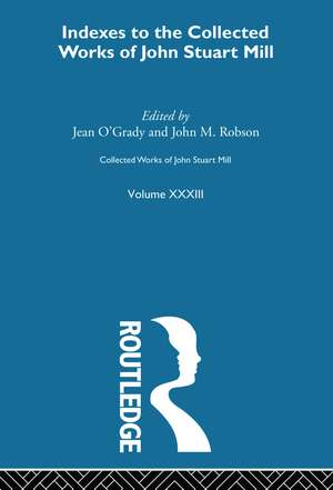 Collected Works of John Stuart Mill: XXXIII. Indexes de Jean O'Grady