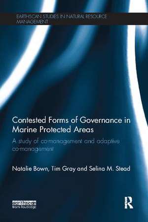 Contested Forms of Governance in Marine Protected Areas: A Study of Co-Management and Adaptive Co-Management de Natalie Bown