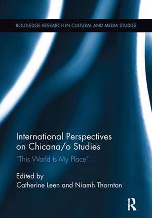 International Perspectives on Chicana/o Studies: This World is My Place de Catherine Leen