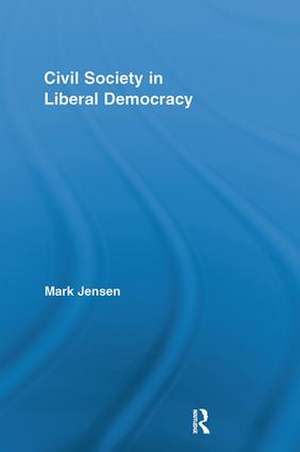 Civil Society in Liberal Democracy de Mark Jensen