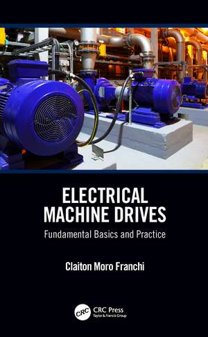 Electrical Machine Drives: Fundamental Basics and Practice de Claiton Moro Franchi