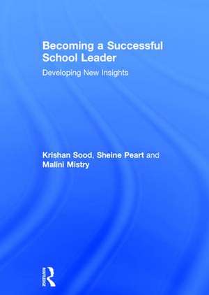 Becoming a Successful School Leader: Developing New Insights de Krishan Sood