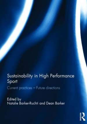 Sustainability in high performance sport: Current practices - Future directions de Natalie Barker-Ruchti