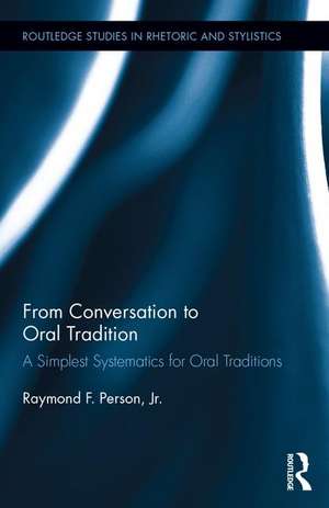 From Conversation to Oral Tradition: A Simplest Systematics for Oral Traditions de Raymond F Person