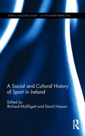 A Social and Cultural History of Sport in Ireland de Richard McElligott