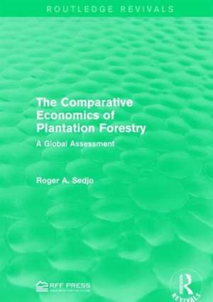 The Comparative Economics of Plantation Forestry: A Global Assessment de Roger A. Sedjo