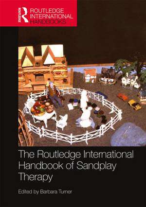 The Routledge International Handbook of Sandplay Therapy de Barbara Turner