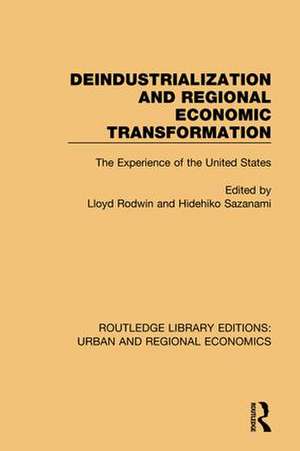 Deindustrialization and Regional Economic Transformation: The Experience of the United States de Lloyd Rodwin