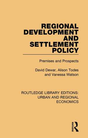 Regional Development and Settlement Policy: Premises and Prospects de David Dewar