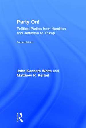 Party On!: Political Parties from Hamilton and Jefferson to Trump de John White