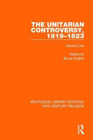 The Unitarian Controversy, 1819-1823: Volume One de Bruce Kuklick