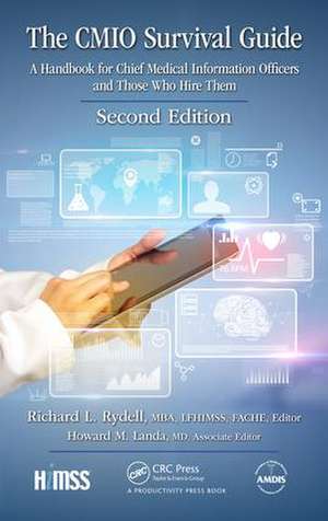 The CMIO Survival Guide: A Handbook for Chief Medical Information Officers and Those Who Hire Them, Second Edition de Richard L. Rydell, MBA, FACHE, LFHIMSS, Editor