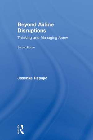 Beyond Airline Disruptions: Thinking and Managing Anew de Jasenka Rapajic