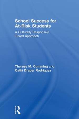 School Success for At-Risk Students: A Culturally Responsive Tiered Approach de Therese M. Cumming