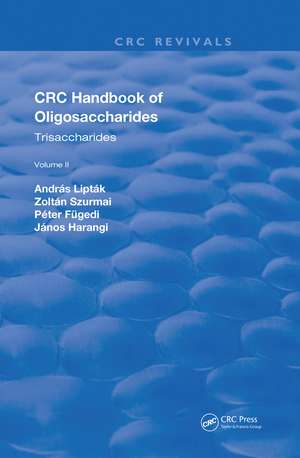 Revival: CRC Handbook of Oligosaccharides (1990): Volume II de Andras Liptak