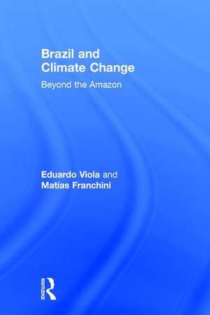 Brazil and Climate Change: Beyond the Amazon de Viola Eduardo