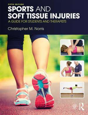 Sports and Soft Tissue Injuries: A Guide for Students and Therapists de Christopher Norris