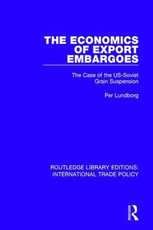 The Economics of Export Embargoes: The Case of the US-Soviet Grain Suspension de Per Lundborg