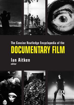 The Concise Routledge Encyclopedia of the Documentary Film de Ian Aitken