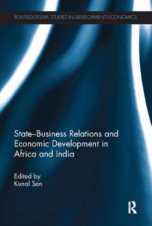 State-Business Relations and Economic Development in Africa and India de Kunal Sen