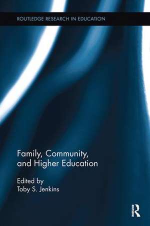 Family, Community, and Higher Education de Toby S. Jenkins