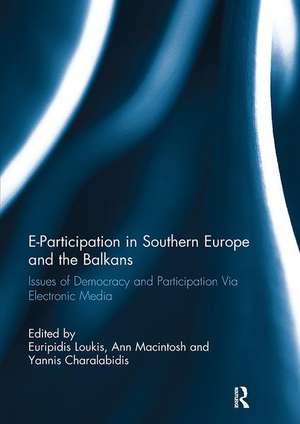 E-Participation in Southern Europe and the Balkans: Issues of Democracy and Participation Via Electronic Media de Euripidis Loukis